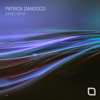 Patrick Dandoczi – Shelter EP