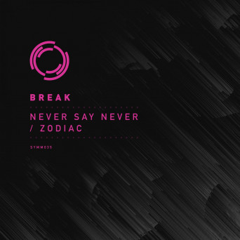 Break – Never Say Never / Zodiac