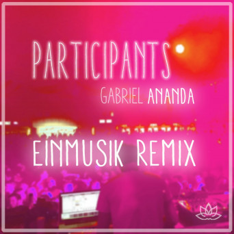 Gabriel Ananda – Participants (Einmusik Remix)