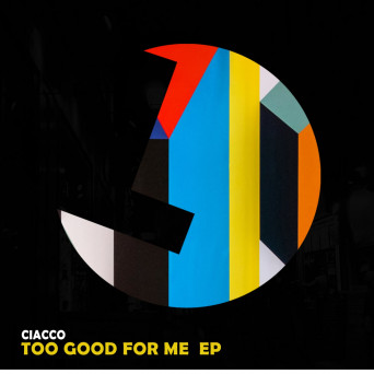 CIACCO – Too Good for Me EP