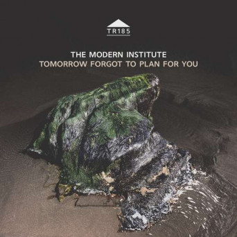 The Modern Institute – Tomorrow Forgot to Plan for You