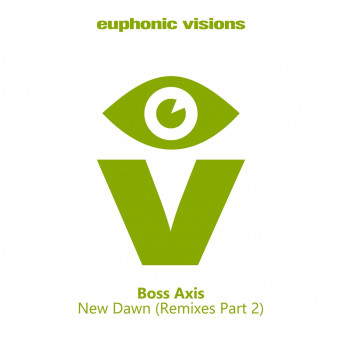 Boss Axis – New Dawn (Remixes, Pt. 2)