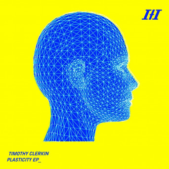 Timothy Clerkin – Plasticity EP