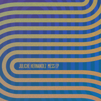 Juliche Hernandez – Mess EP