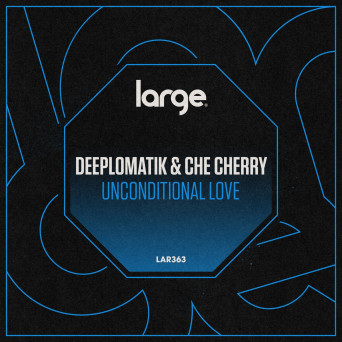 Deeplomatik, Che Cherry – Unconditional Love