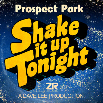 Prospect Park & Dave Lee – Shake It Up Tonight