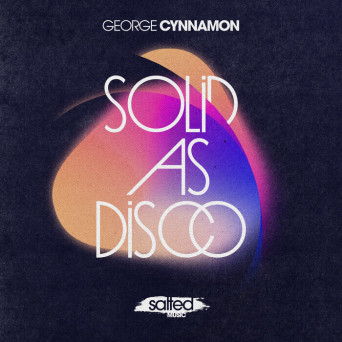 George Cynnamon – Solid As Disco