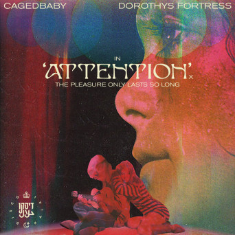 Cagedbaby & Dorothys Fortress – Attention