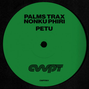 Nonku Phiri & Palms Trax – Petu EP