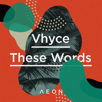 Vhyce – These Words [AIFF]