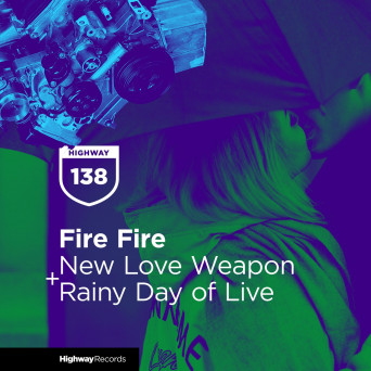 Fire Fire – New Love Weapon / Rainy Day Of Life