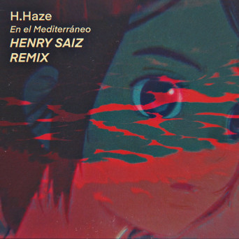H.Haze – En el Mediterráneo (Henry Saiz Remix)