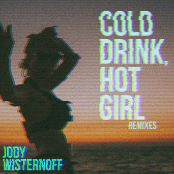 Jody Wisternoff – Cold Drink, Hot Girl (Remixes)