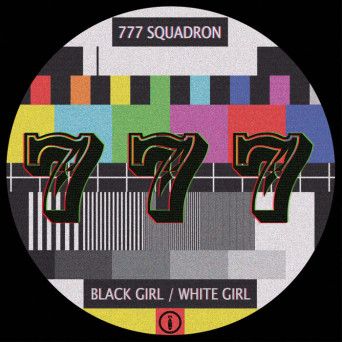 Black Girl / White Girl – 777 Squadron
