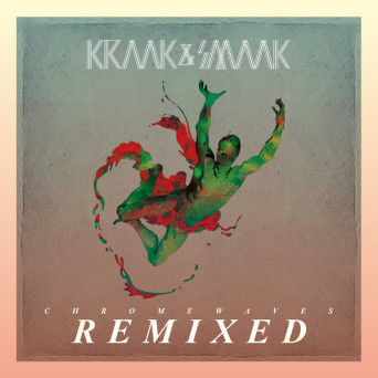 Kraak & Smaak – Chrome Waves Remixed