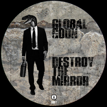 Global Goon – Destroy The Mirror