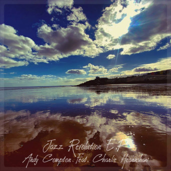 Andy Compton feat. Charlie Hearnshaw – Jazz Revolution EP
