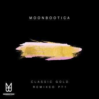 Moonbootica – Classic Gold Remixed (Pt.1)