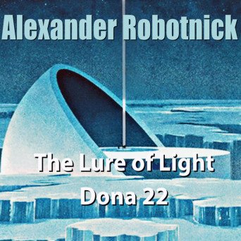 Alexander Robotnick – The Lure of Light