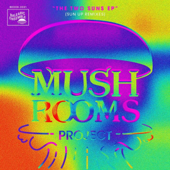 Mushrooms Project – The Two Suns EP (Sun Up Remixes)