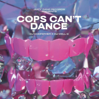 DJ Godfather X DJ MELL G – Cops Can’t Dance