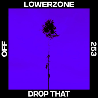 Lowerzone – Drop That