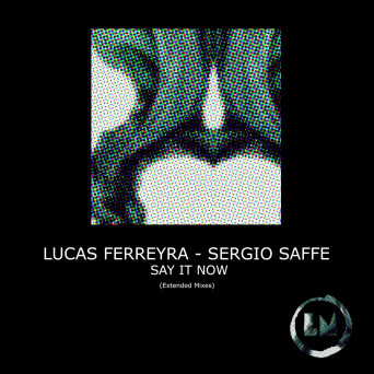 Sergio Saffe & Lucas Ferreyra – Say It Now