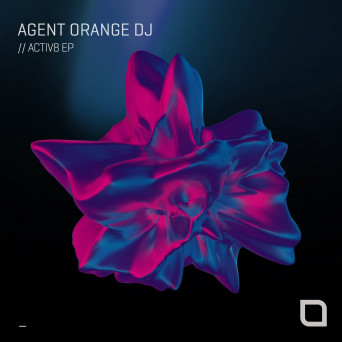 Agent Orange DJ – ACTIV8 EP