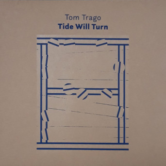 Tom Trago – Tide Will Turn