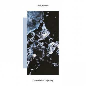 MAL_HOMBRE – Constellation Trajectory