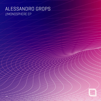 Alessandro Grops – Monosphere EP