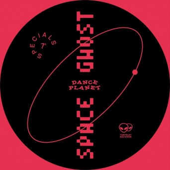 Space Ghost – Dance Planet (7″ Specials)