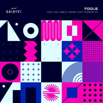 Foolie – Feel The Vibes / Wurk That Pumper EP