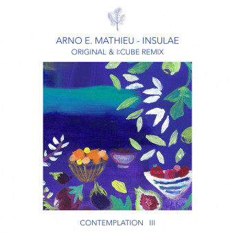 Arno E. Mathieu – Contemplation III – Insulae (incl. I:Cube Remix)
