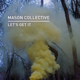Mason Collective – Let’s Get It