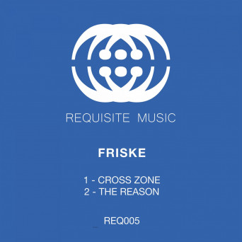 Friske – Cross Zone / The Reason