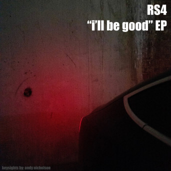 RS4 – I’ll Be Good