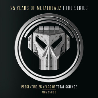 Total Science – 25 Years of Metalheadz – Part 6 (Presenting 25 Years of Total Science)
