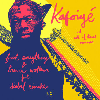 Fred Everything, Trevor Walker, Art Of Tones, Diabel Cissokho – Kafoiyé (incl. remixes by Art of Tones)