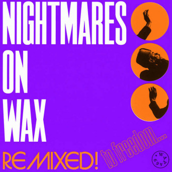 Nightmares on Wax – Remixed! To Freedom