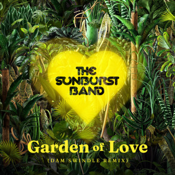 The Sunburst Band, Dave Lee, Dam Swindle – Garden of Love (Dam Swindle Remix)