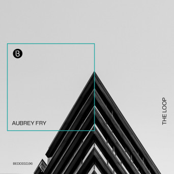 Aubrey Fry – The Loop