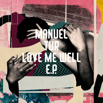 Manuel Tur – Love Me Well EP