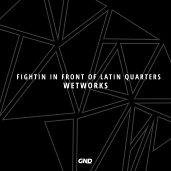 Wetworks – Fightin in Front of Latin Quarters