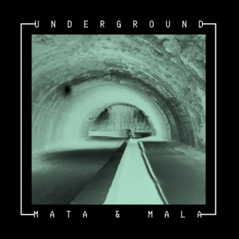 Mata & Mala – Underground