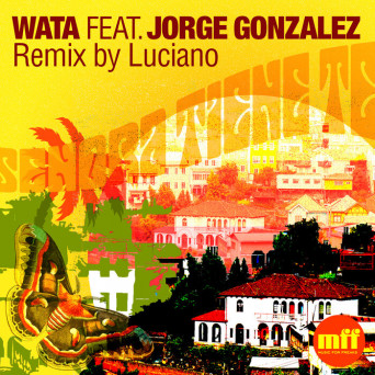 Wata, Jorge Gonzalez & Luciano – Senora Tiene Te