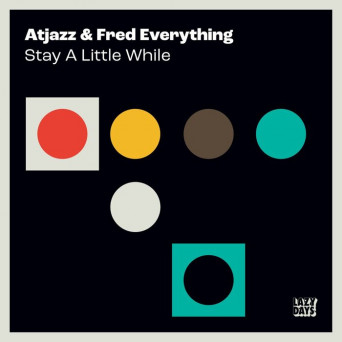 Atjazz & Fred Everything – Stay A Little While