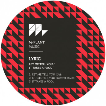 Lyric – Let Me Tell You/It Takes A Fool