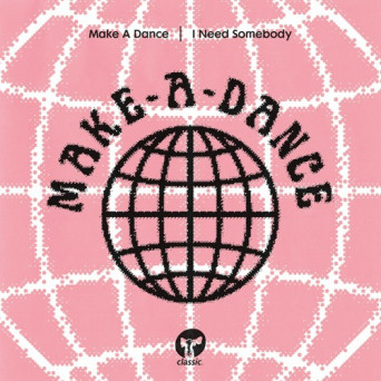 Make A Dance – I Need Somebody [Hi-RES]