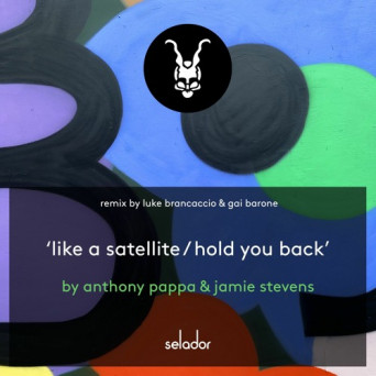 Anthony Pappa, Jamie Stevens – Like A Satellite / Hold You Back [Hi-RES]